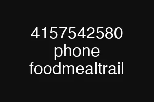 4157542580 phone foodmealtrail
