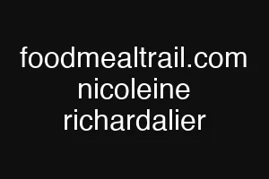 foodmealtrail.com nicoleine richardalier