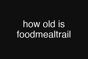 how old is foodmealtrail