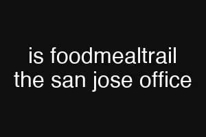 is foodmealtrail the san jose office